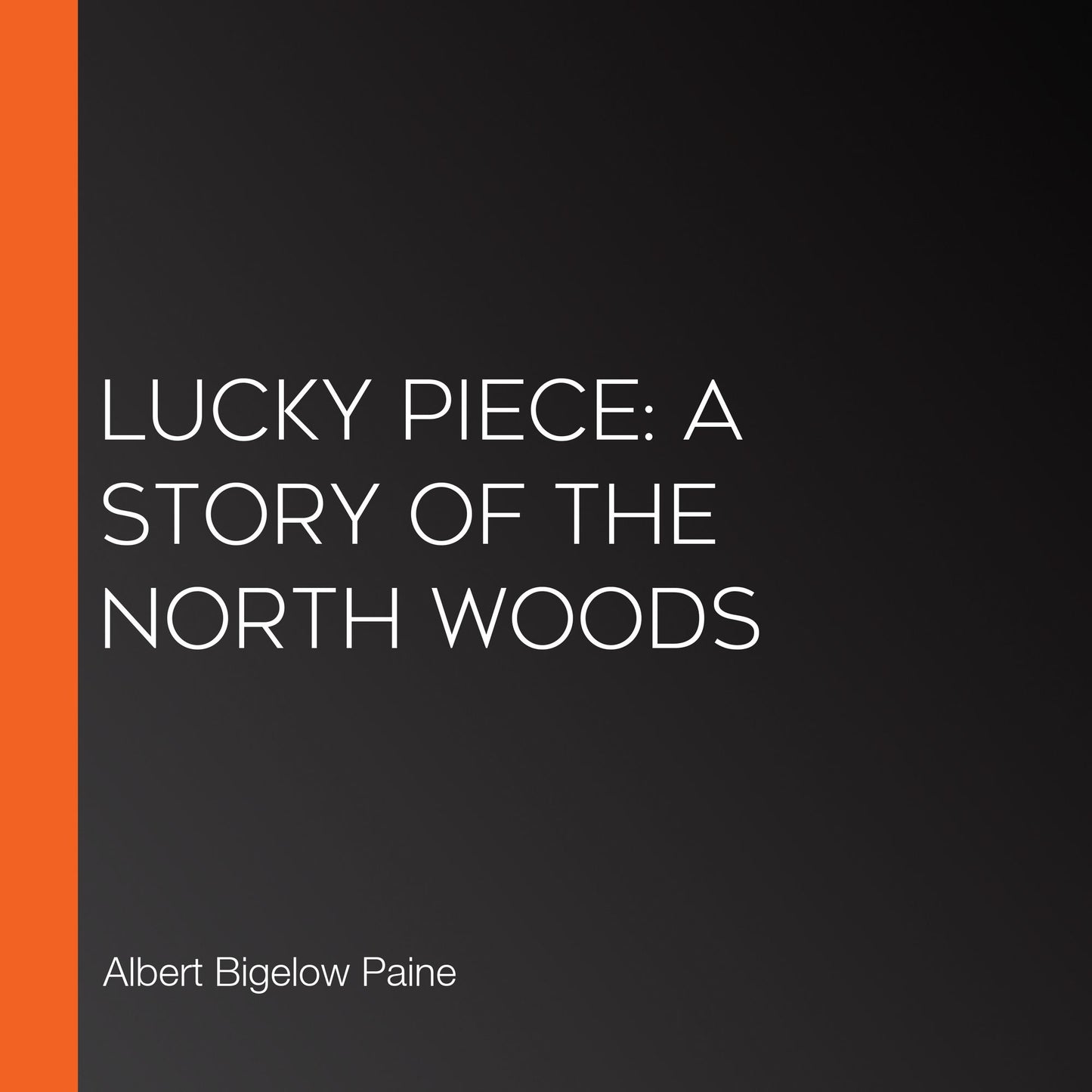 Lucky Piece: A Story of the North Woods