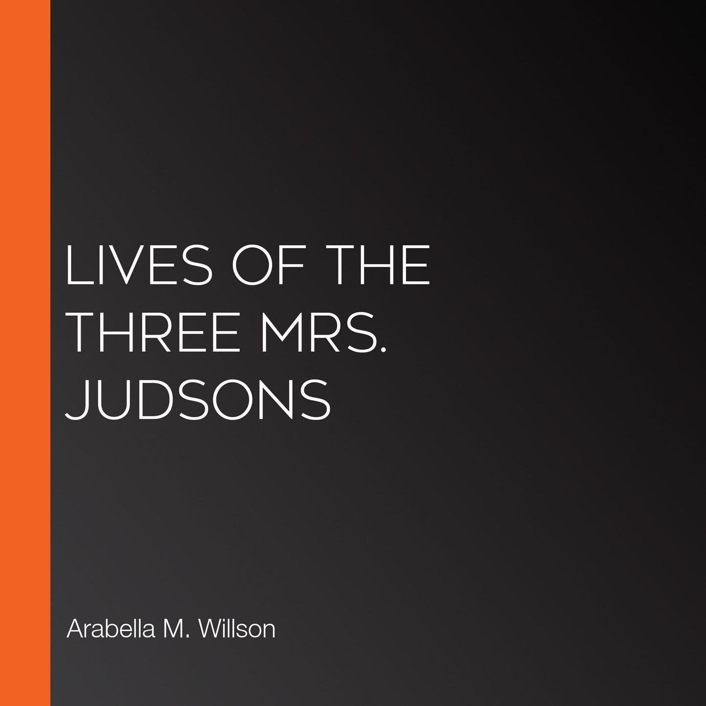 Lives of the Three Mrs. Judsons