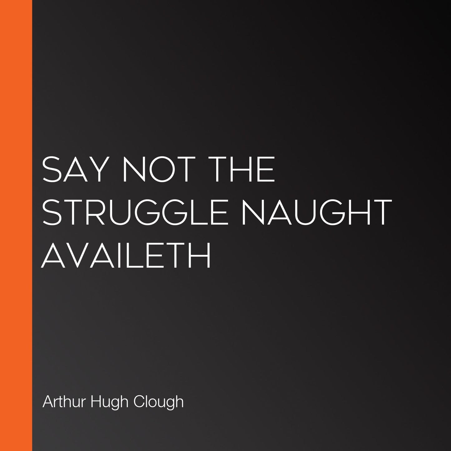 Say Not the Struggle Naught Availeth