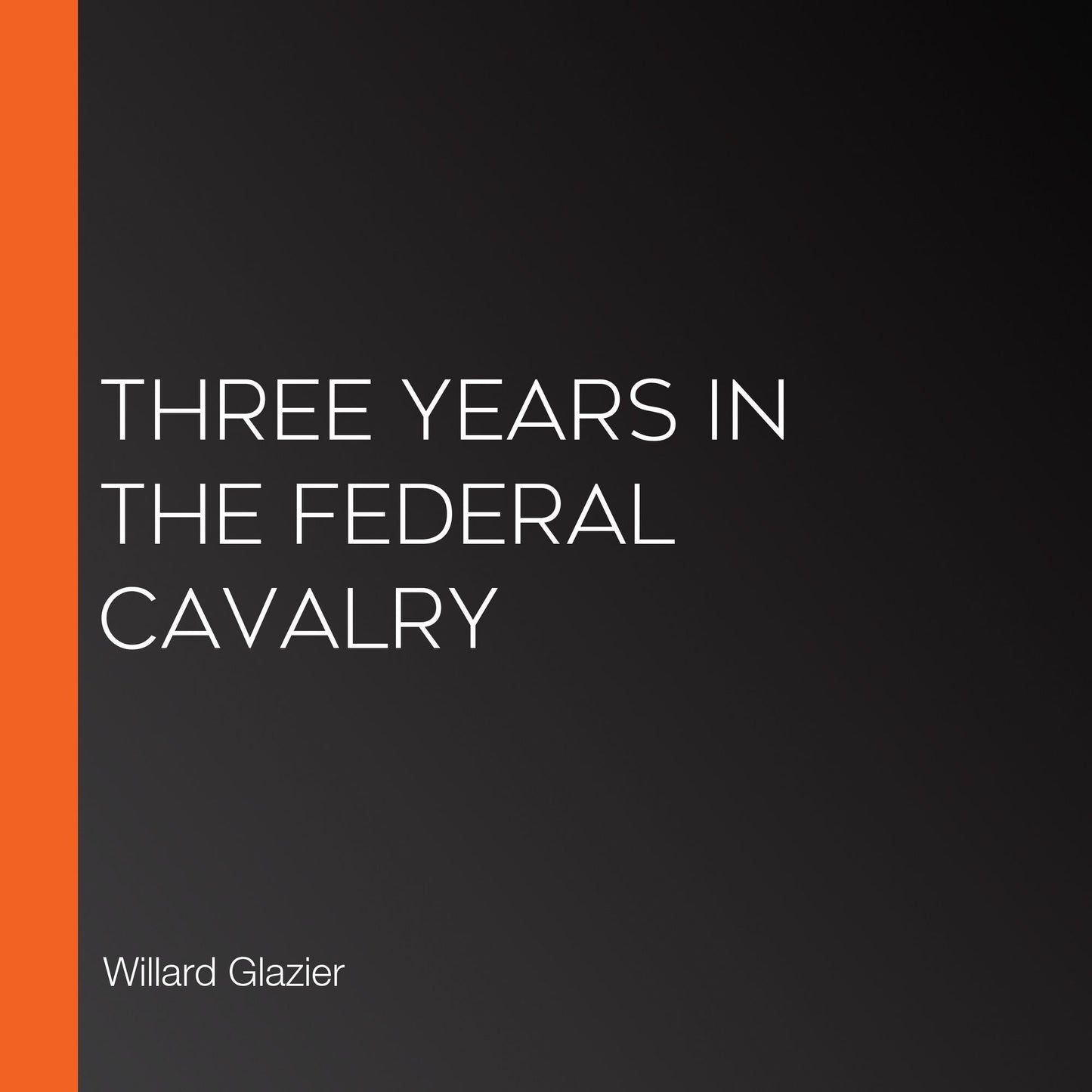 Three Years in the Federal Cavalry