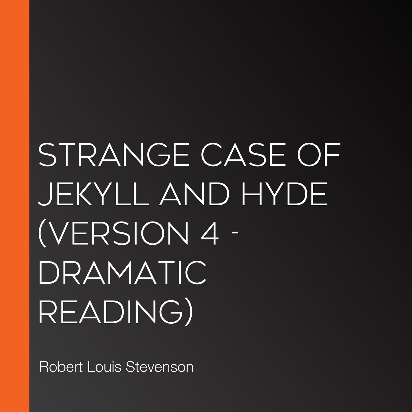 Strange Case of Jekyll and Hyde (Version 4 - Dramatic Reading)