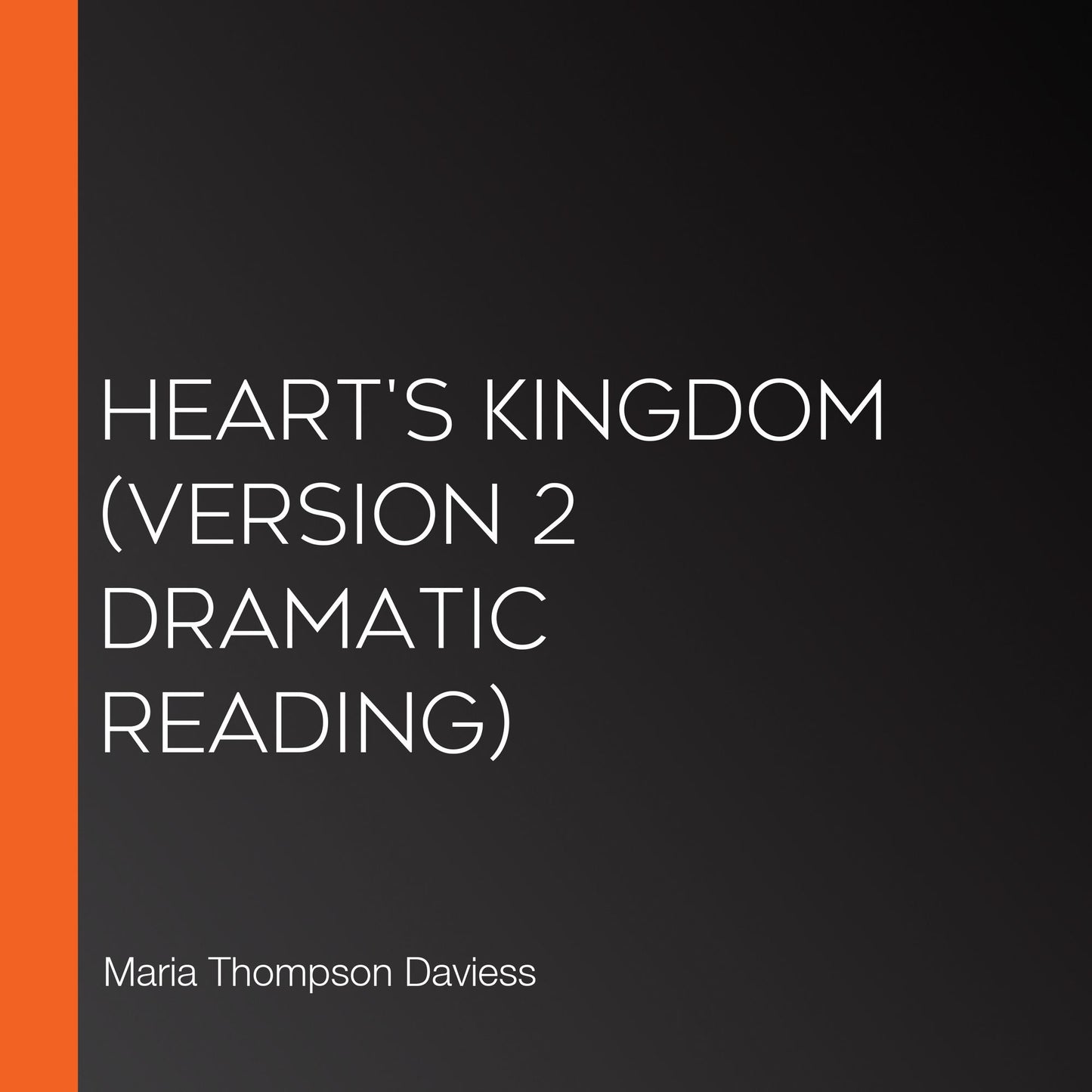 Heart's Kingdom (version 2 dramatic reading)