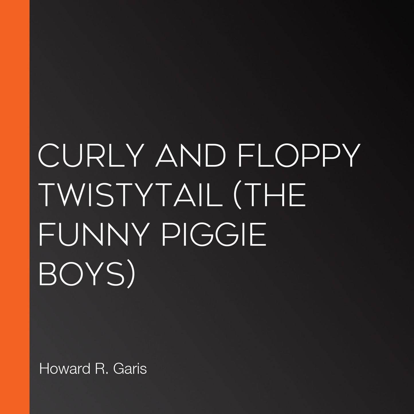 Curly and Floppy Twistytail (The Funny Piggie Boys)