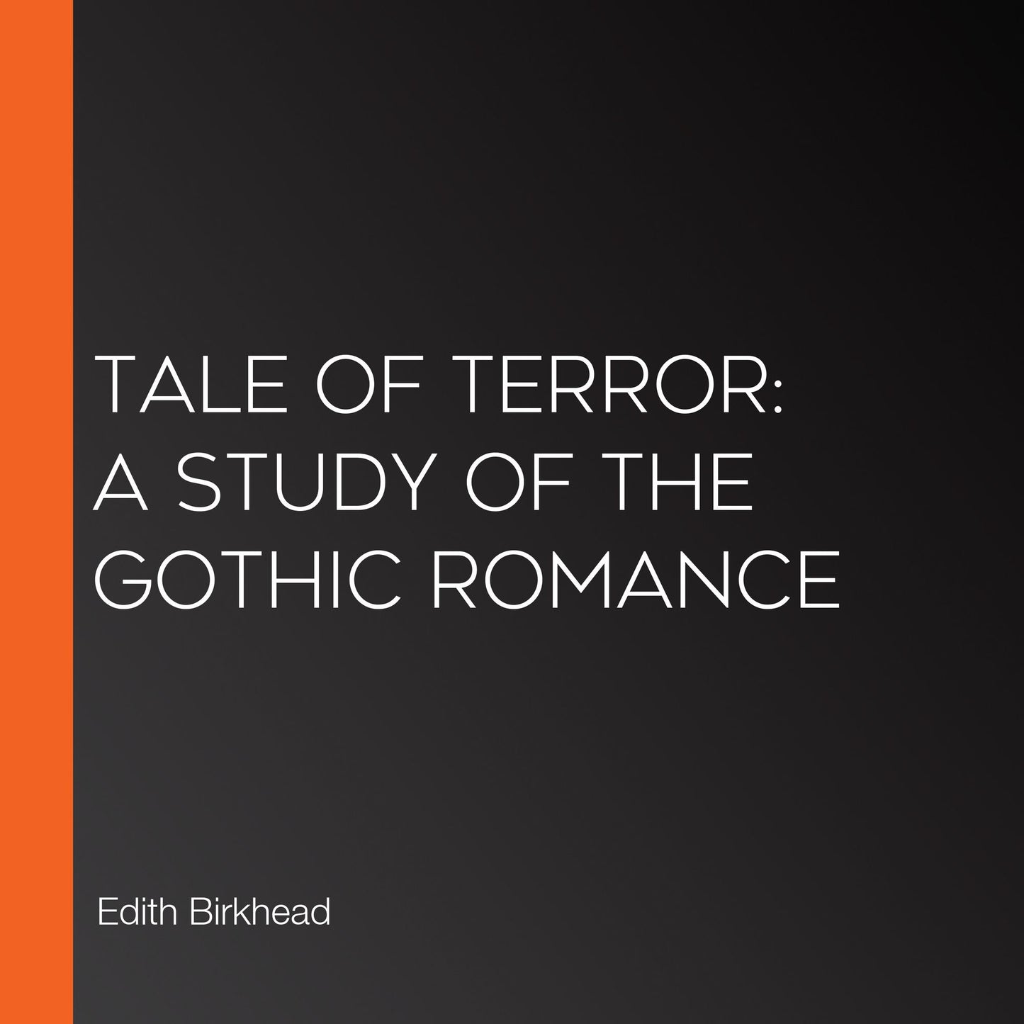 Tale of Terror: A Study of the Gothic Romance