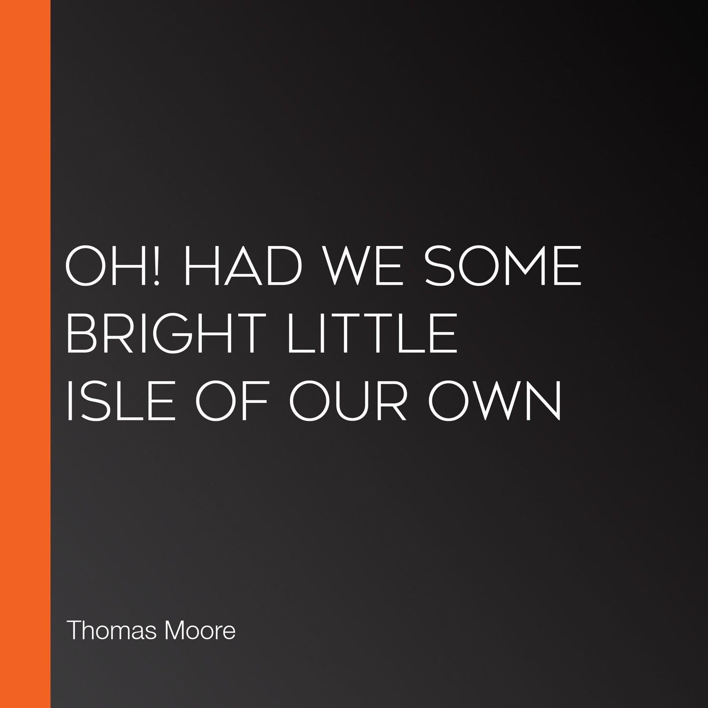 Oh! Had We Some Bright Little Isle Of Our Own