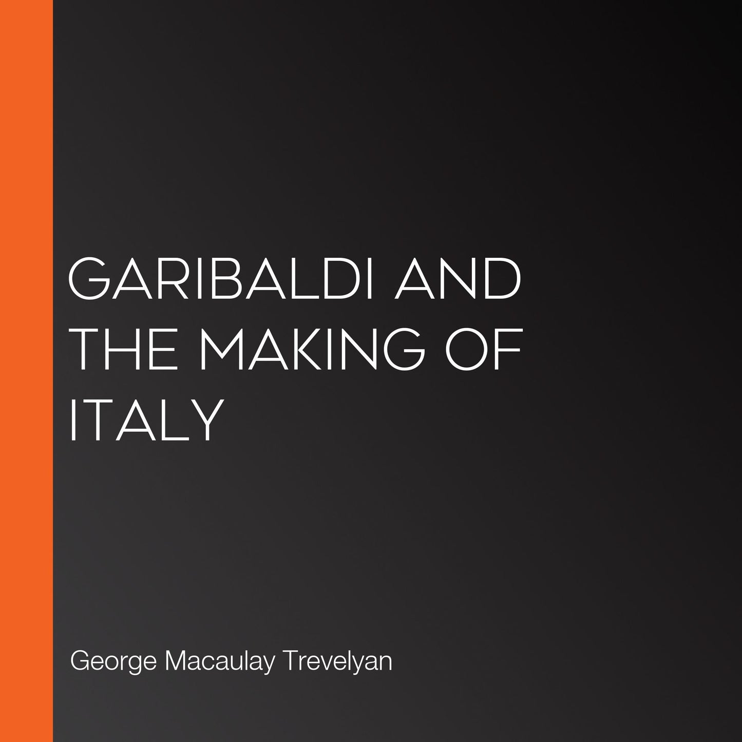 Garibaldi and the Making of Italy