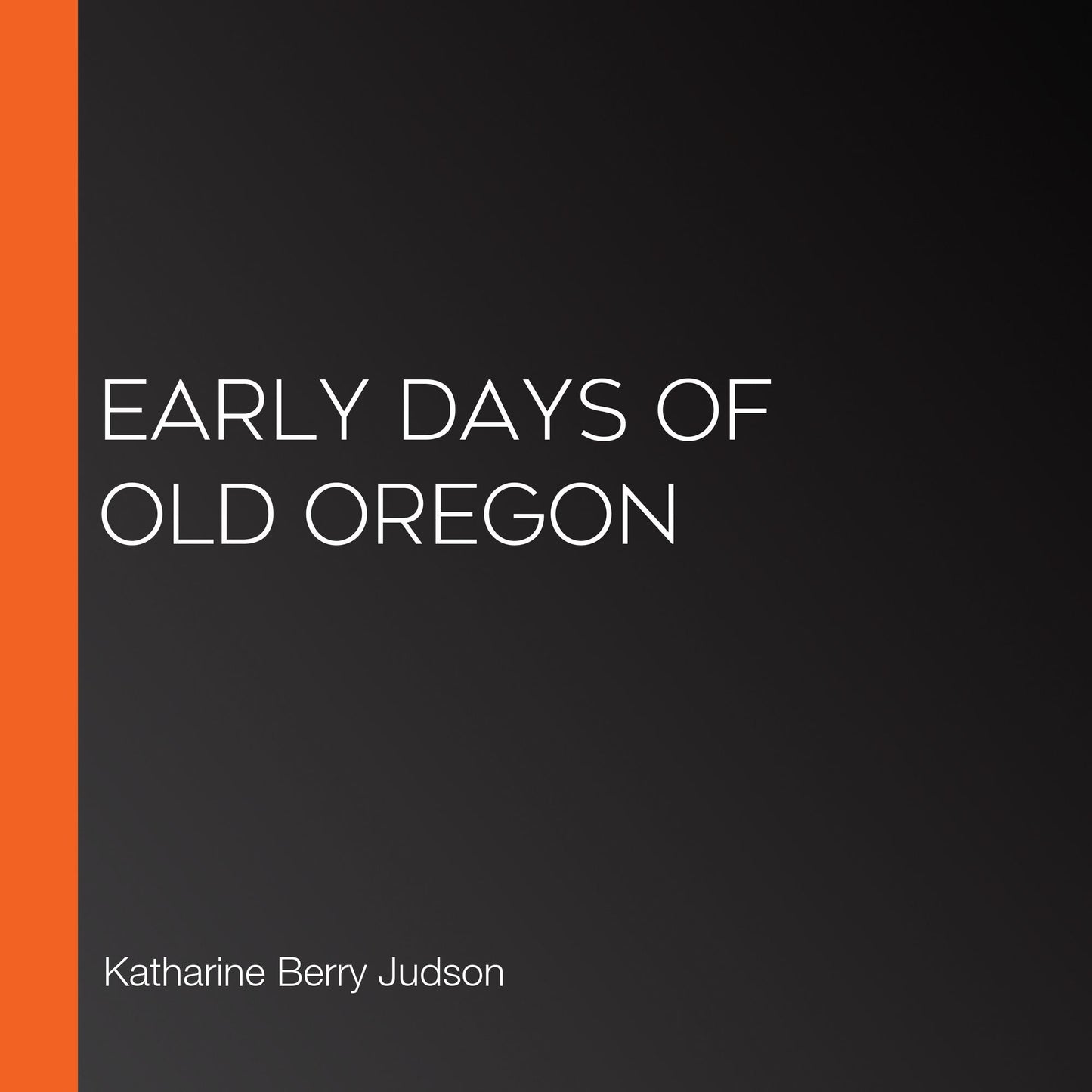 Early Days Of Old Oregon