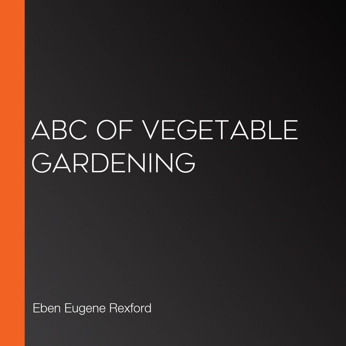 ABC of Vegetable Gardening
