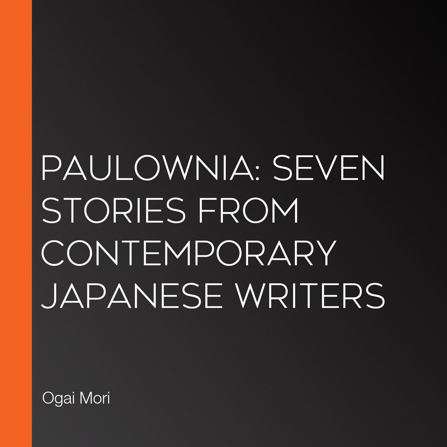 Paulownia: Seven Stories from Contemporary Japanese Writers