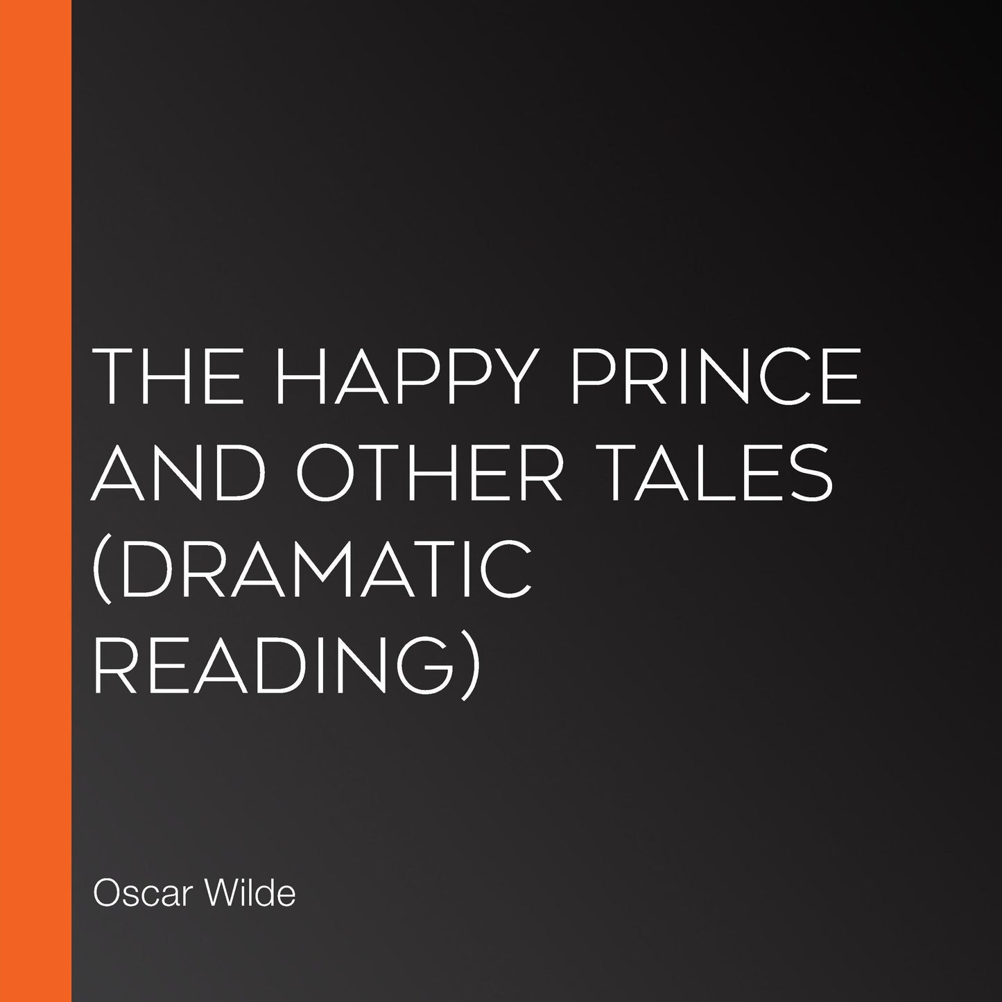Happy Prince and Other Tales, The (Dramatic Reading)