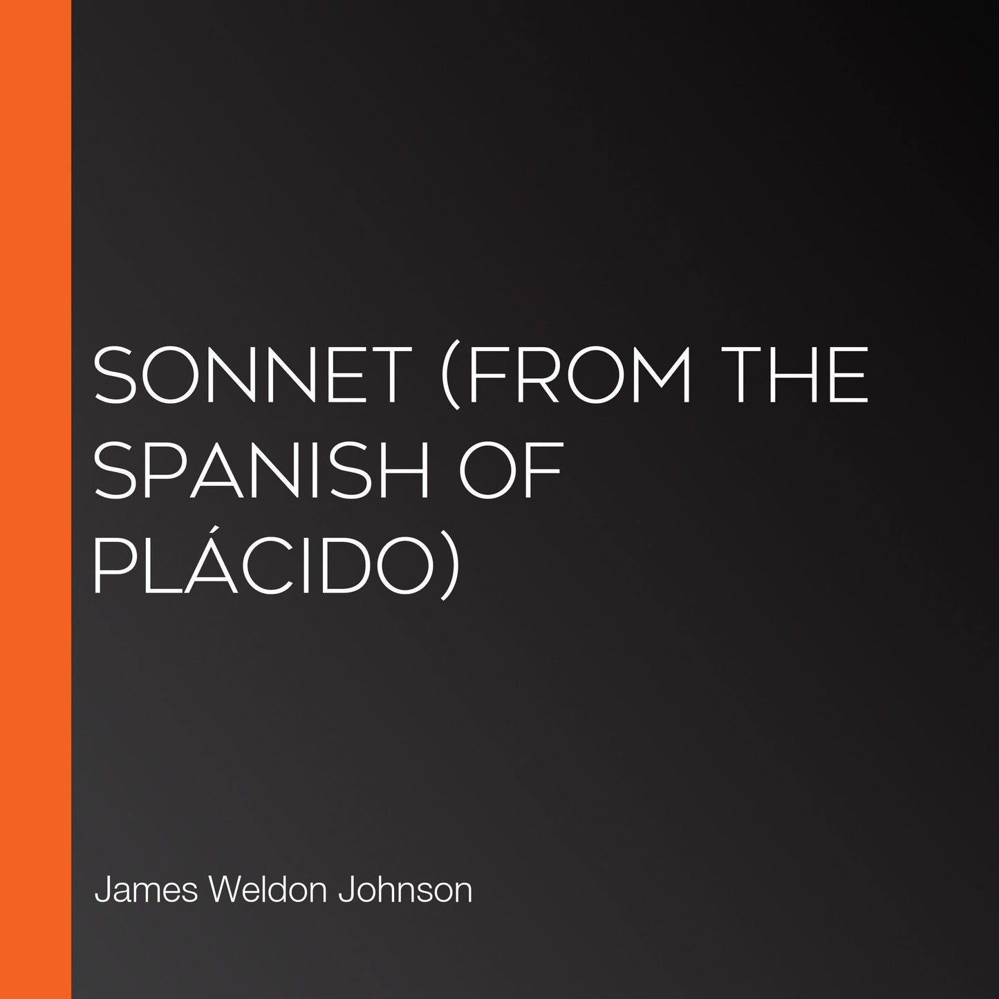 Sonnet (From the Spanish of PlÃ¡cido)