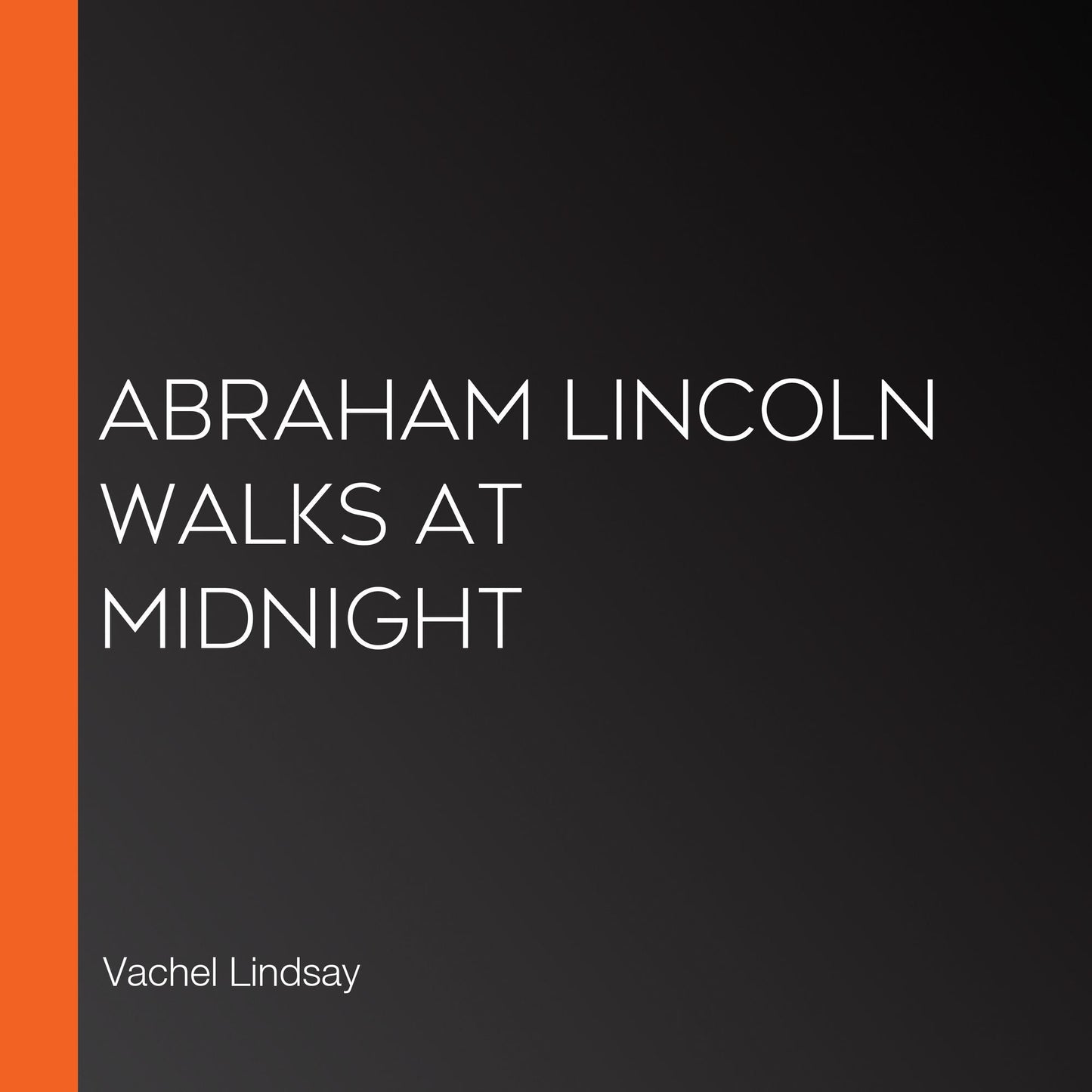 Abraham Lincoln Walks at Midnight