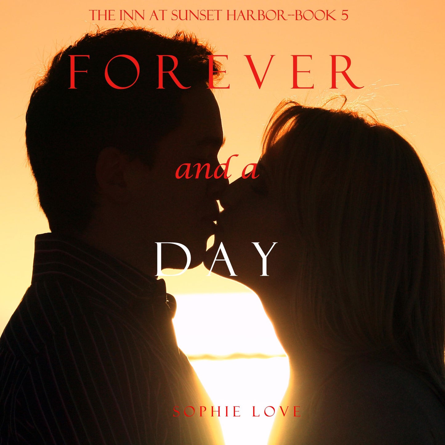 Forever and a Day (The Inn at Sunset Harbor¿Book 5)