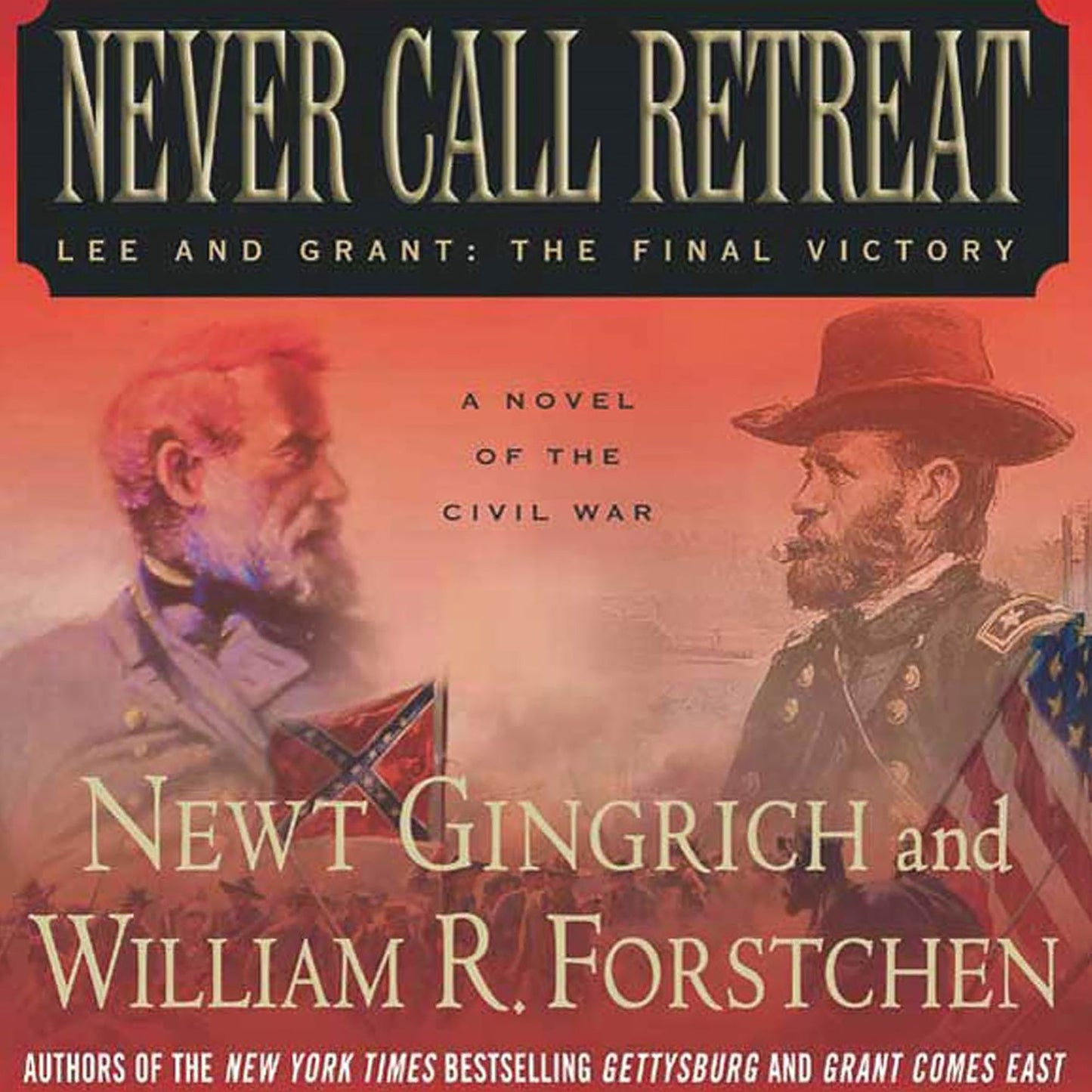 Never Call Retreat: Lee and Grant: the Final Victory