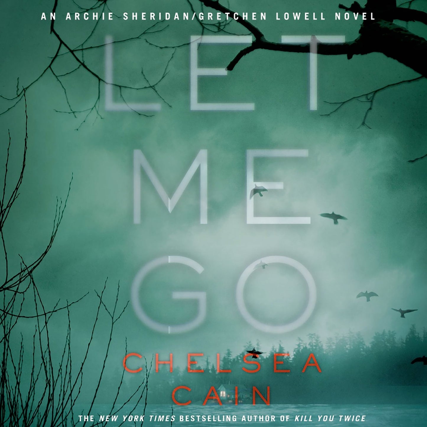 Let Me Go: An Archie Sheridan & Gretchen Lowell Novel