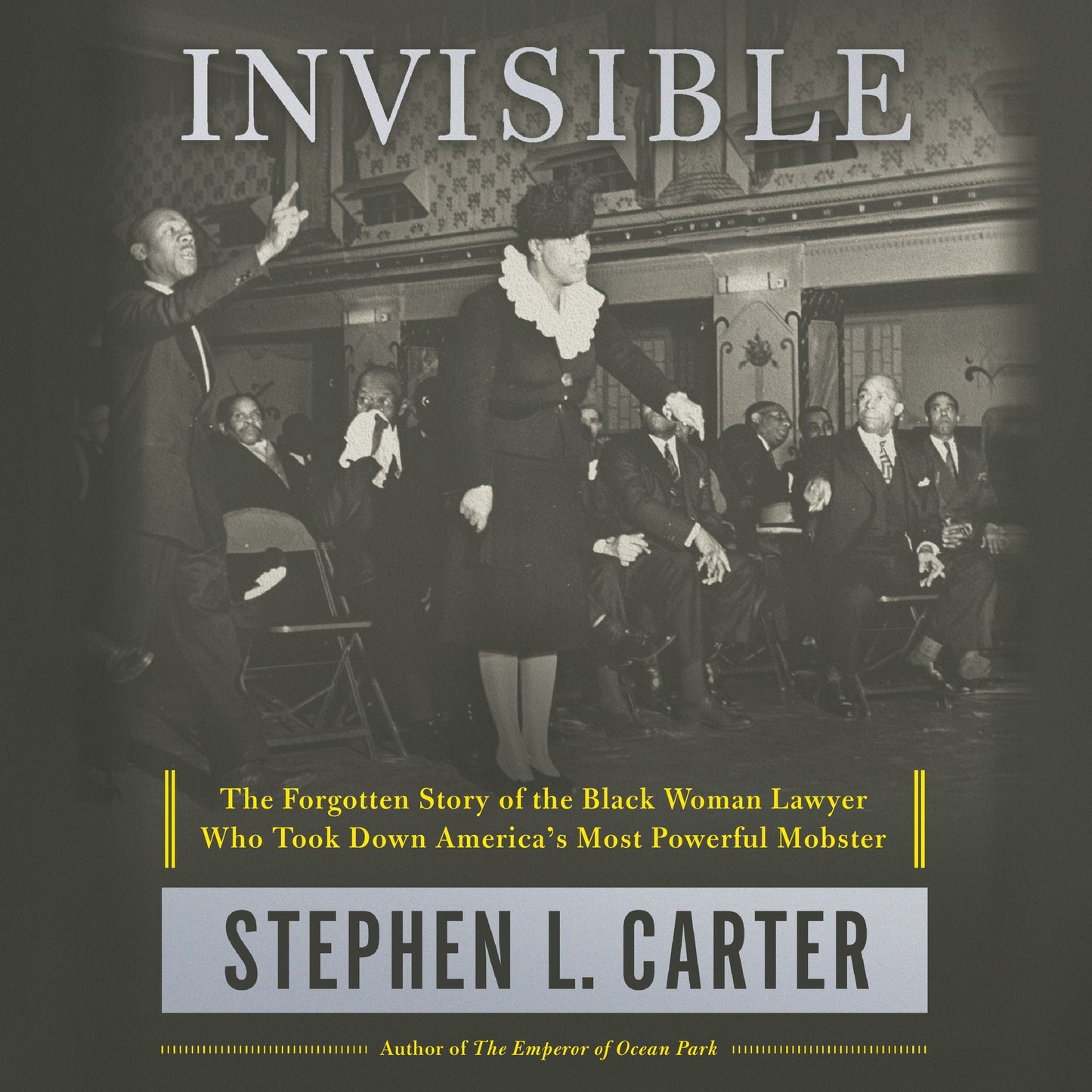 Invisible: The Forgotten Story of the Black Woman Lawyer Who Took Down America's Most Powerful Mobster