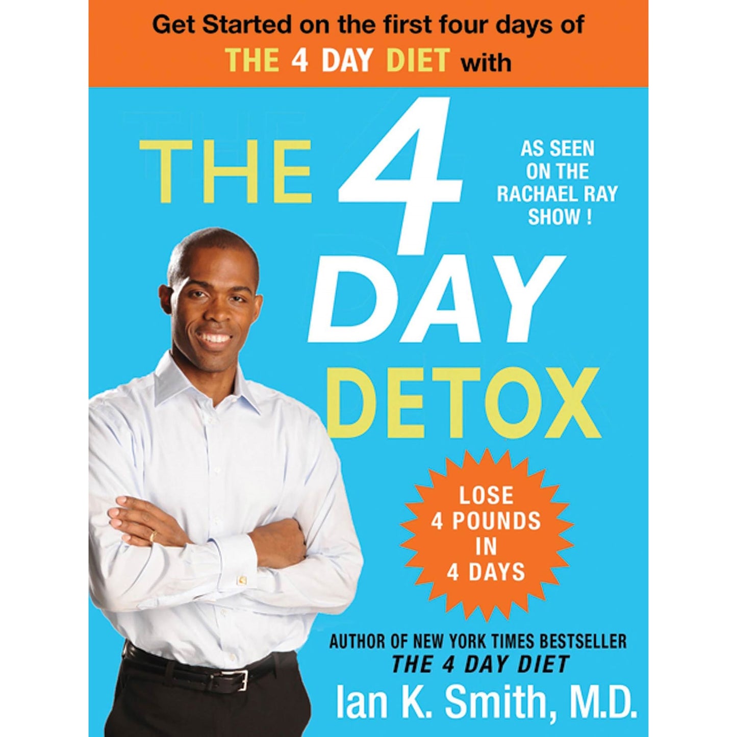 The 4 Day Detox: Lose 4 Pounds in 4 Days