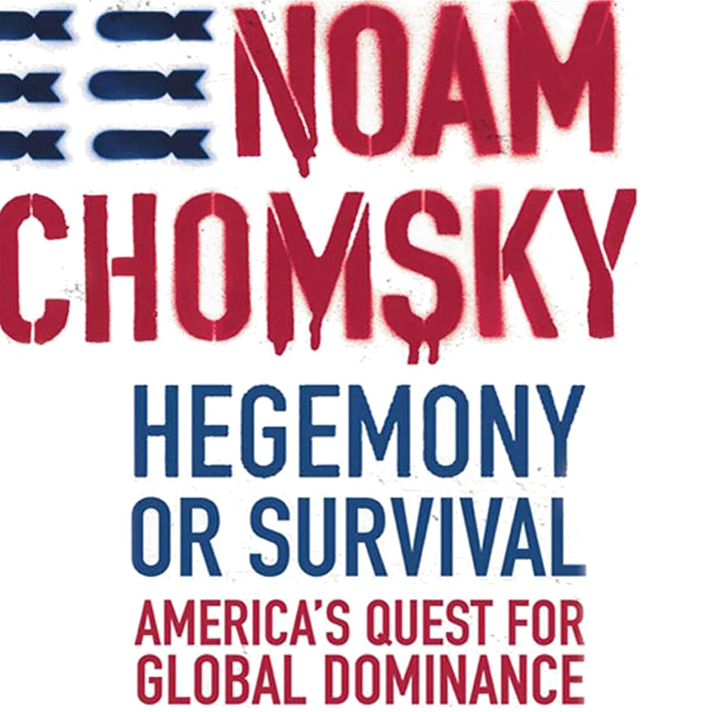 Hegemony or Survival: America¿s Quest for Global Dominance