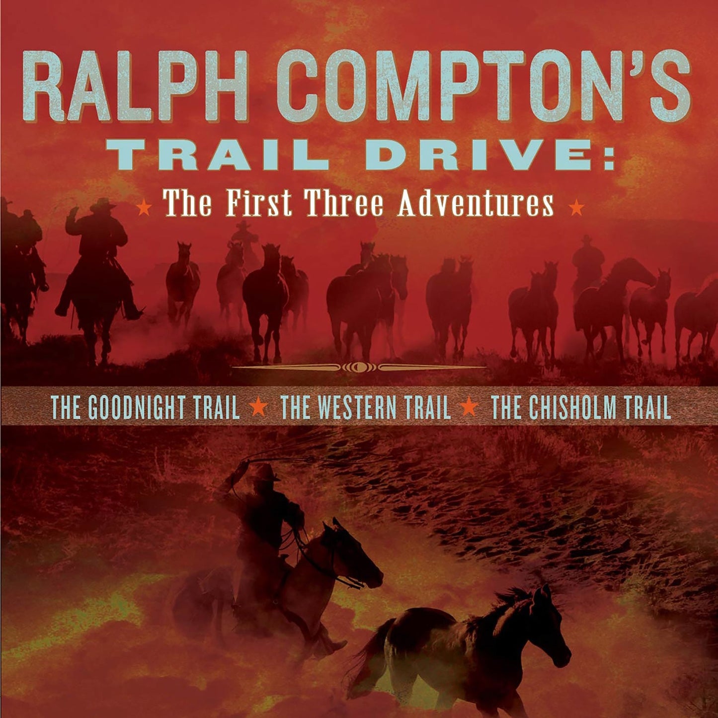 Ralph Compton's Trail Drive: The First Three Adventures (Abridged)