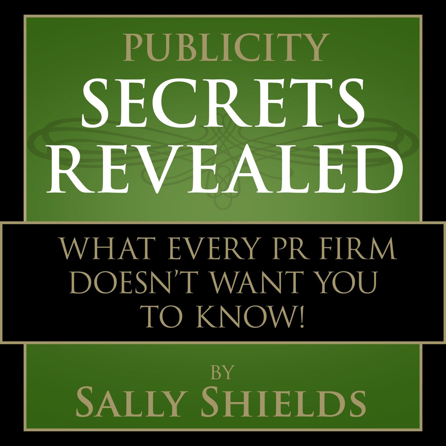 Publicity Secrets Revealed: What every PR firm doesn't want you to know!