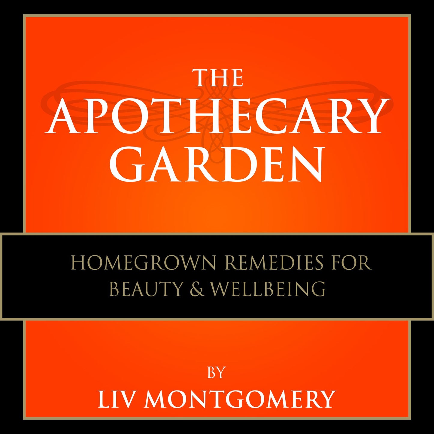 The Apothecary Garden: Homegrown Remedies for Beauty and Well Being