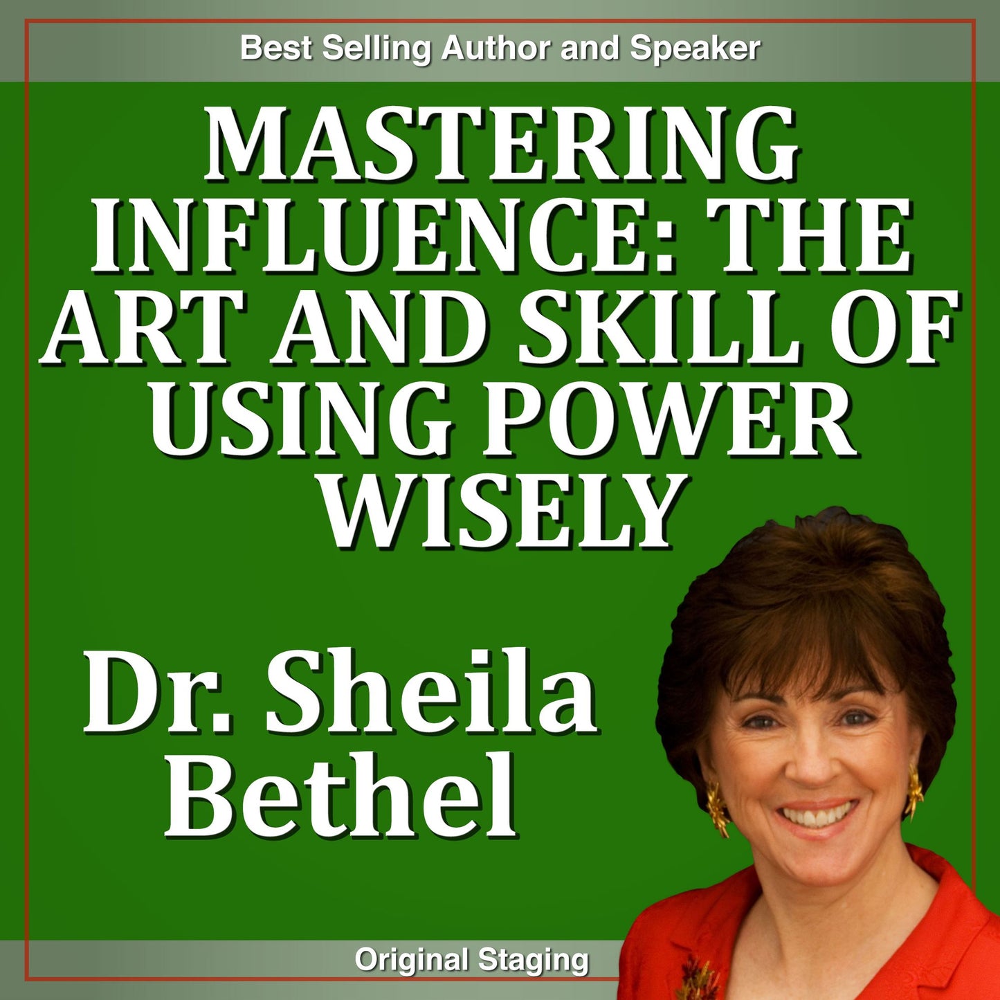 Mastering Influence-The Art and Skill of Using Power Wisely: The 30 Minute New Breed of Leader Success Series