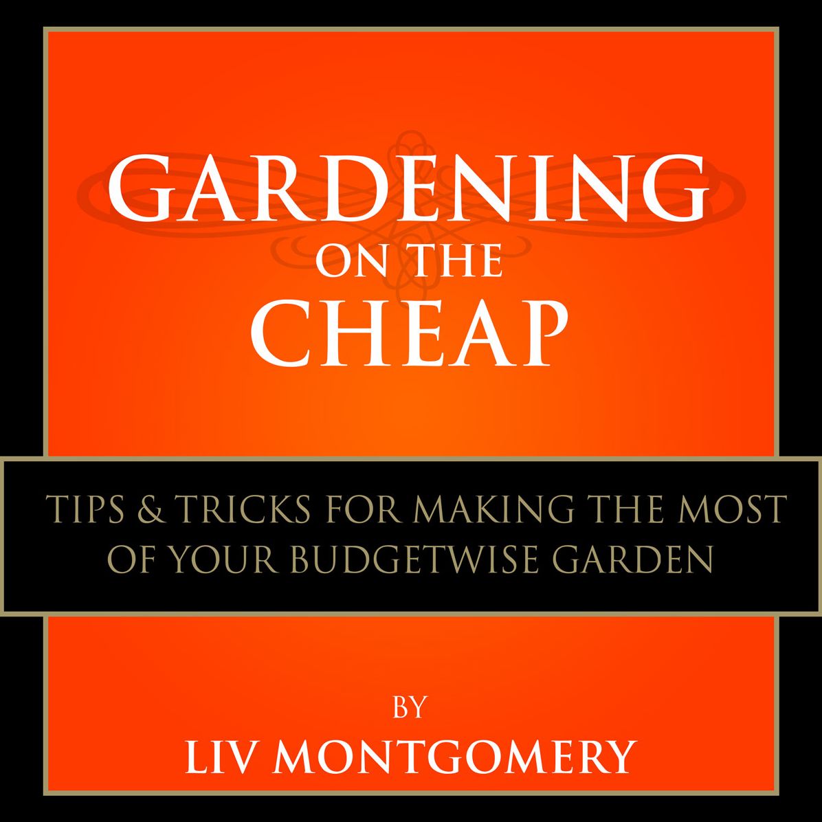Gardening on the Cheap: Tips & Tricks for Making the Most of Your Kitchen Garden