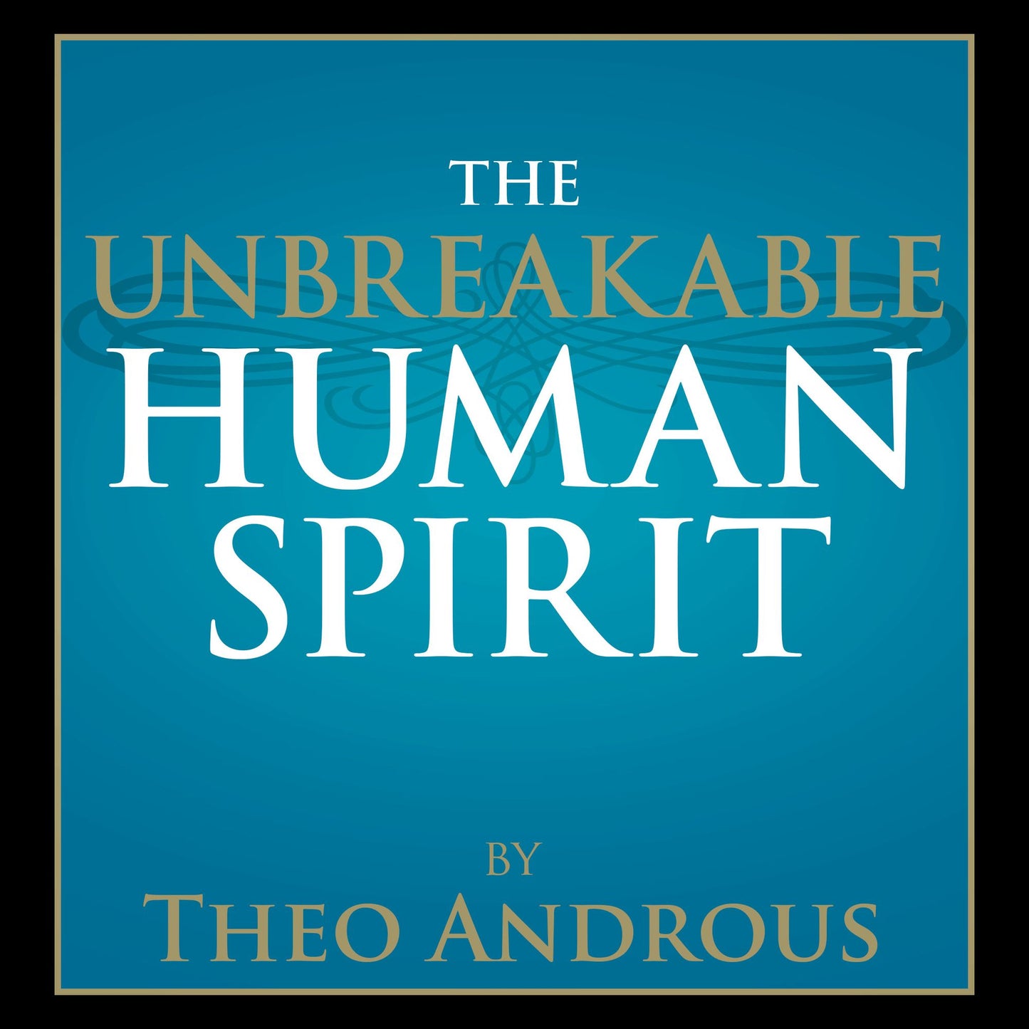 The Unbreakable Human Spirit