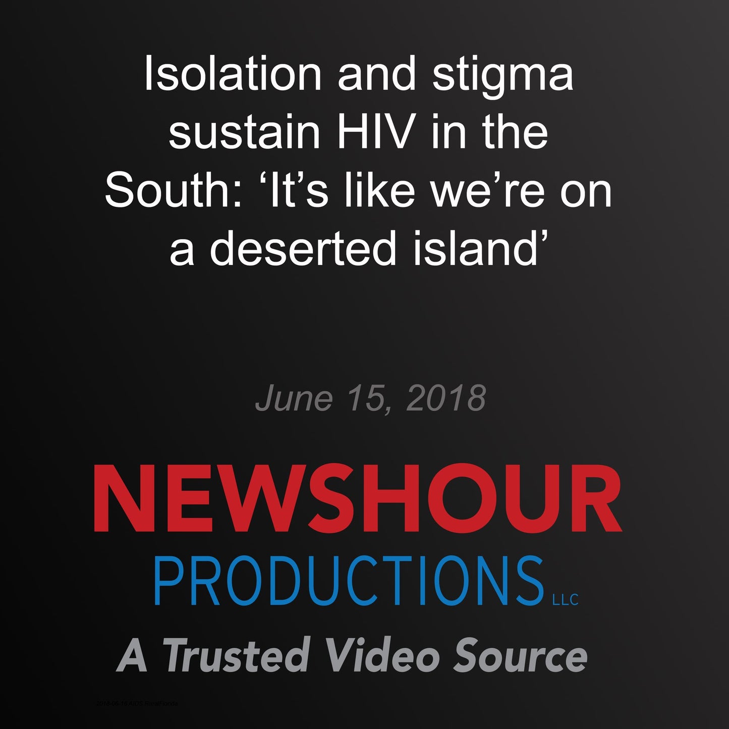 Isolation and stigma sustain HIV in the South: `It¿s like we¿re on a deserted island¿: End of AIDS: Far from Over