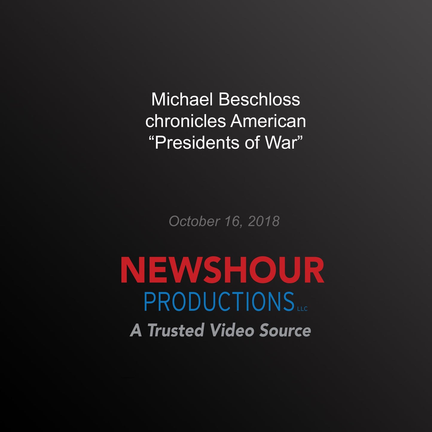 Michael Beschloss chronicles American `Presidents of War'