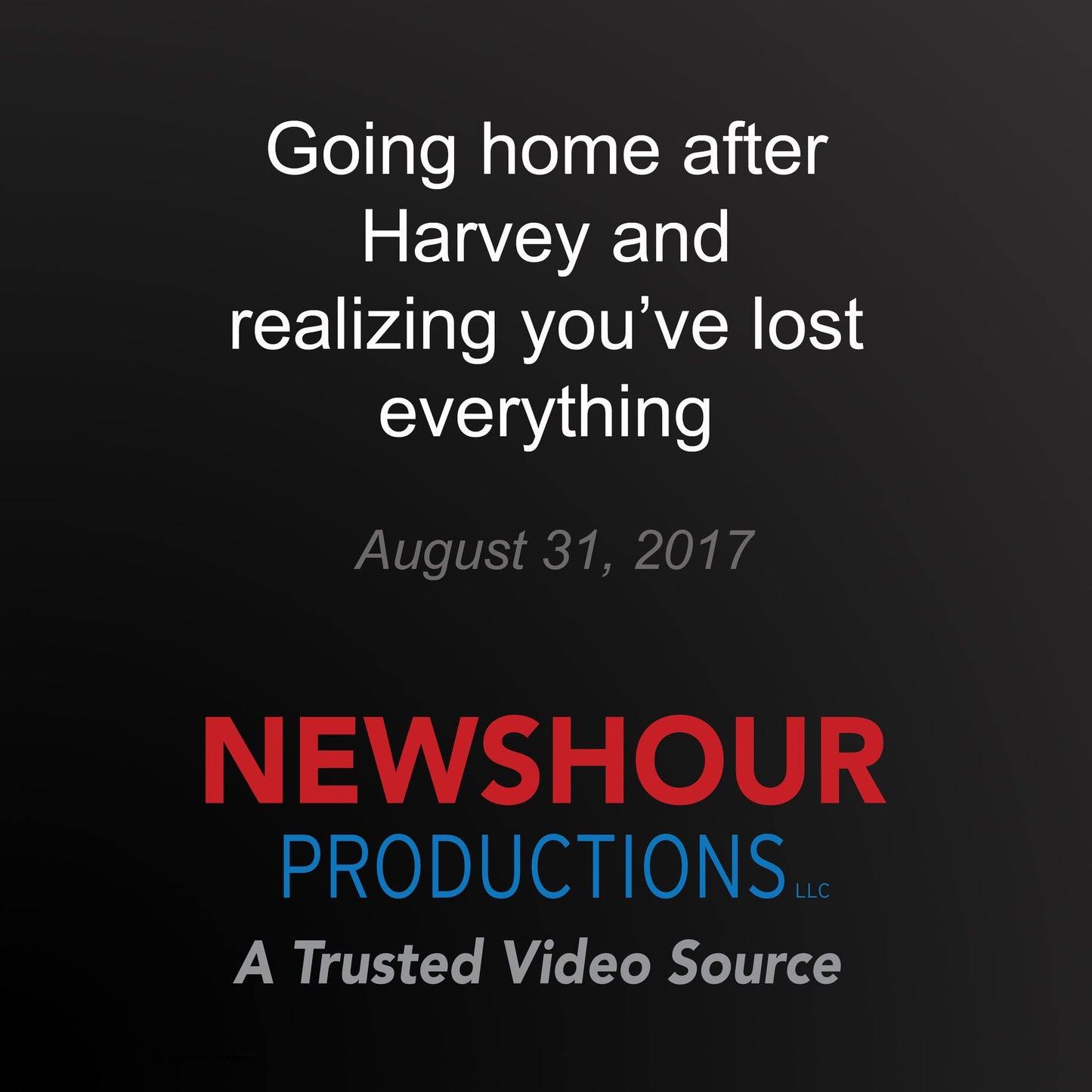 Going home after Harvey and realizing you've lost everything