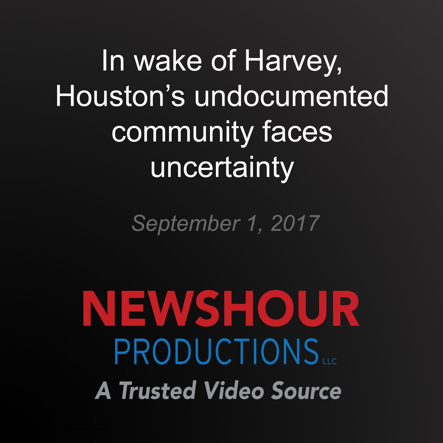 In wake of Harvey, Houston's undocumented community faces uncertainty