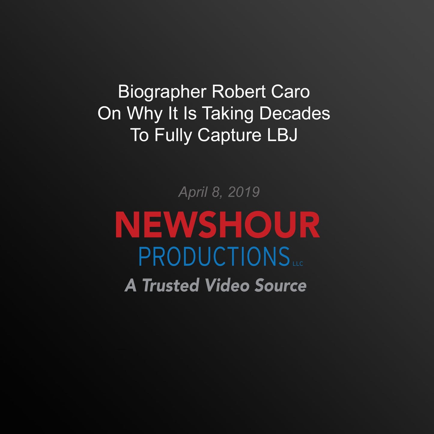 Biographer Robert Caro On Why It's Taking Decades To Fully Capture LBJ
