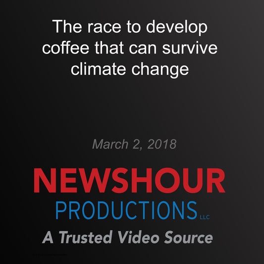 The race to develop coffee that can survive climate change