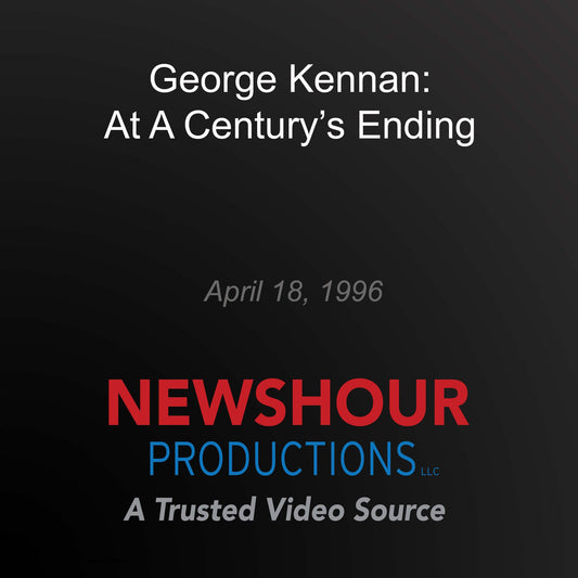 George Kennan: At A Century's Ending