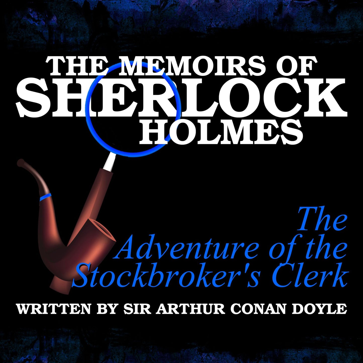 The Memoirs of Sherlock Holmes: The Adventure of the Stockbroker's Clerk