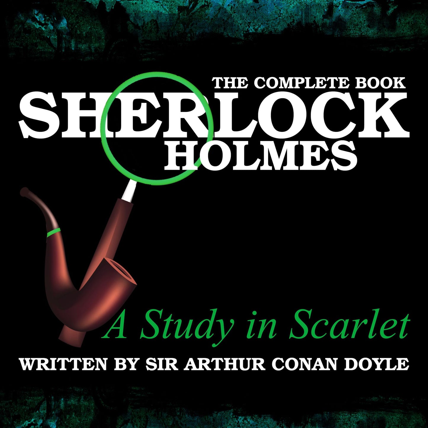 A Study in Scarlet: The Complete Book