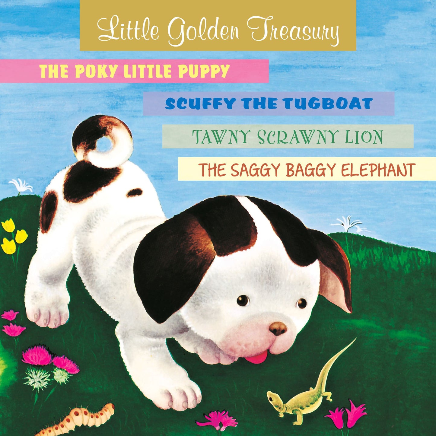 Little Golden Treasury: The Poky Little Puppy; Scuffy the Tugboat; Tawny Scrawny Lion; The Saggy Baggy Elephant