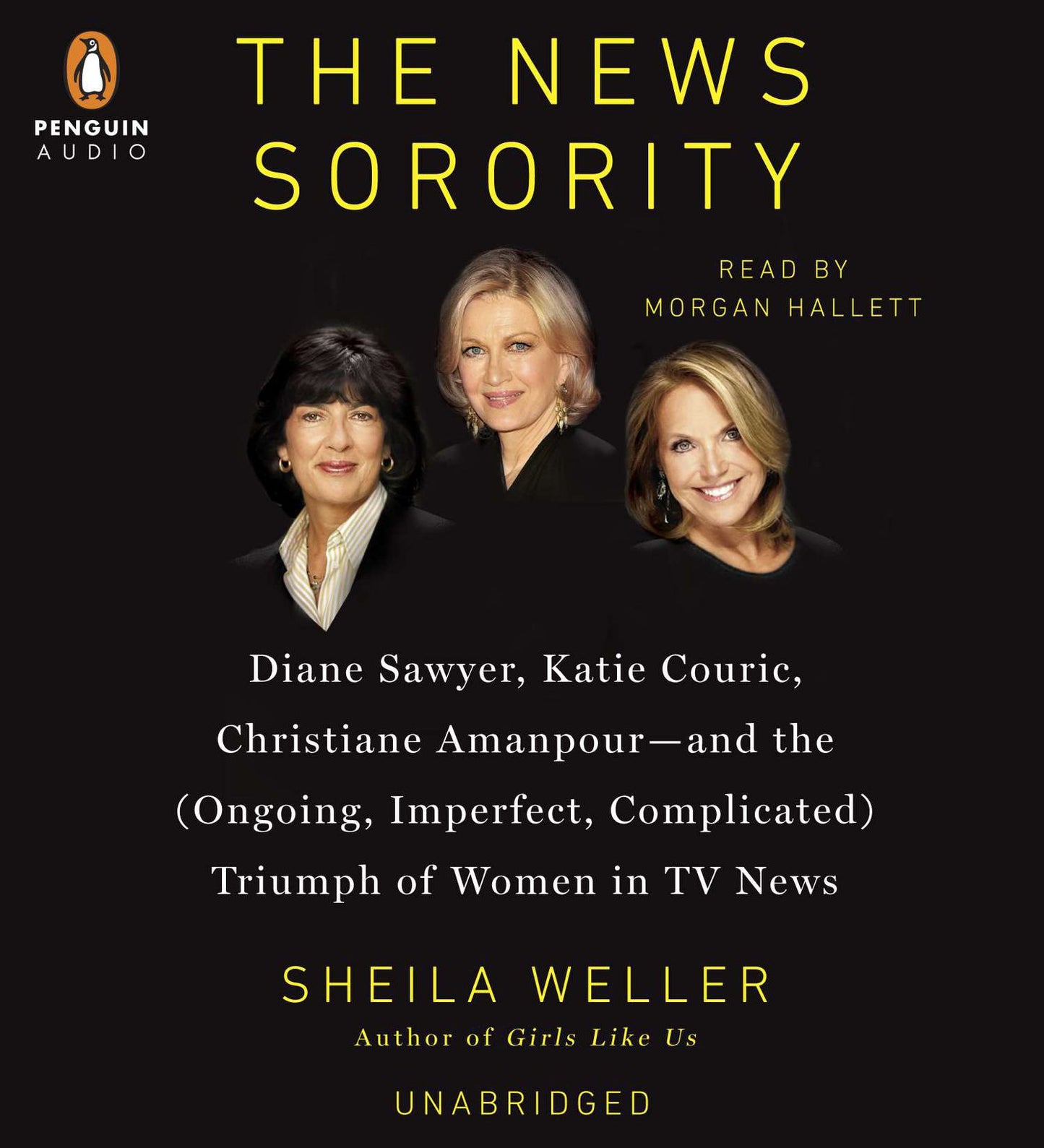 The News Sorority: Diane Sawyer, Katie Couric, Christiane Amanpour-and the (Ongoing, Imperfect, Com plicated) Triumph of Women in TV News