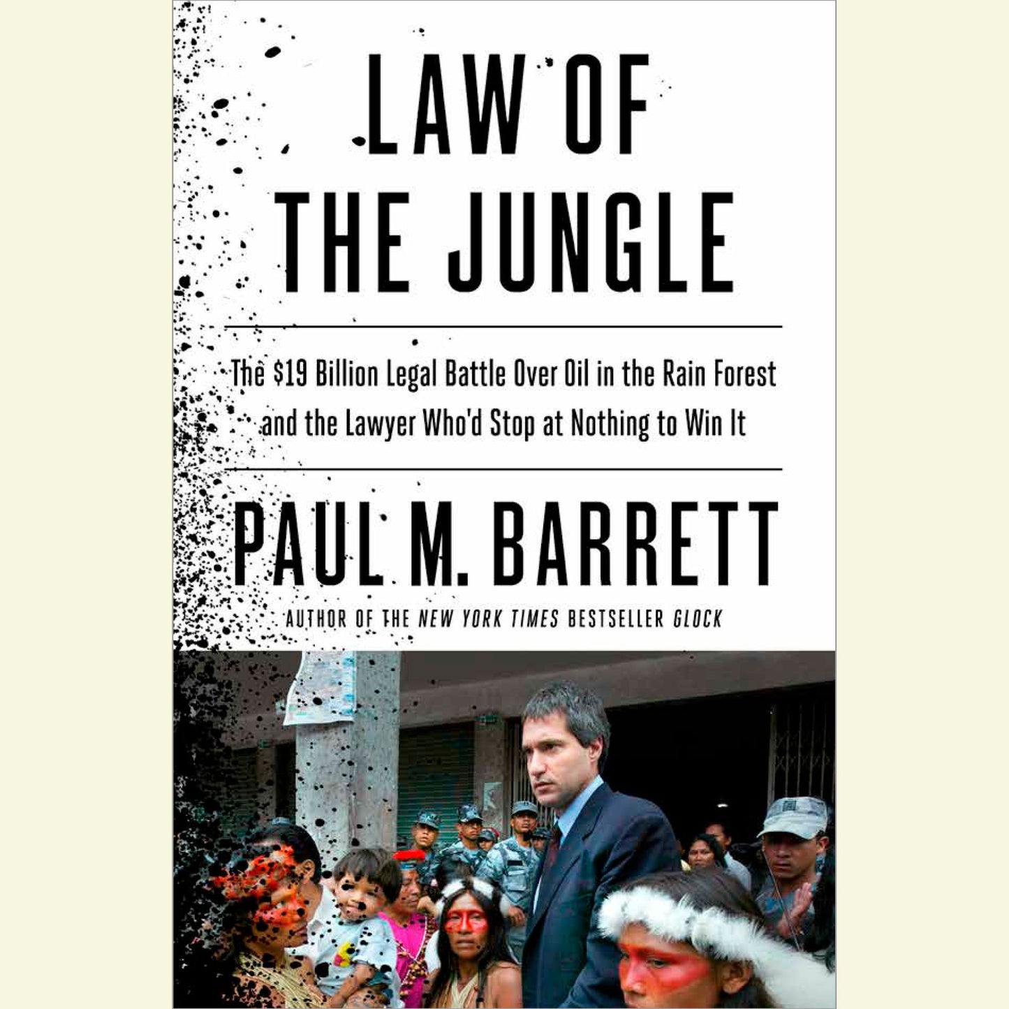 Law of the Jungle: The $19 Billion Legal Battle Over Oil in the Rain Forest and the Lawyer Who'd Stop at Nothing to Win It