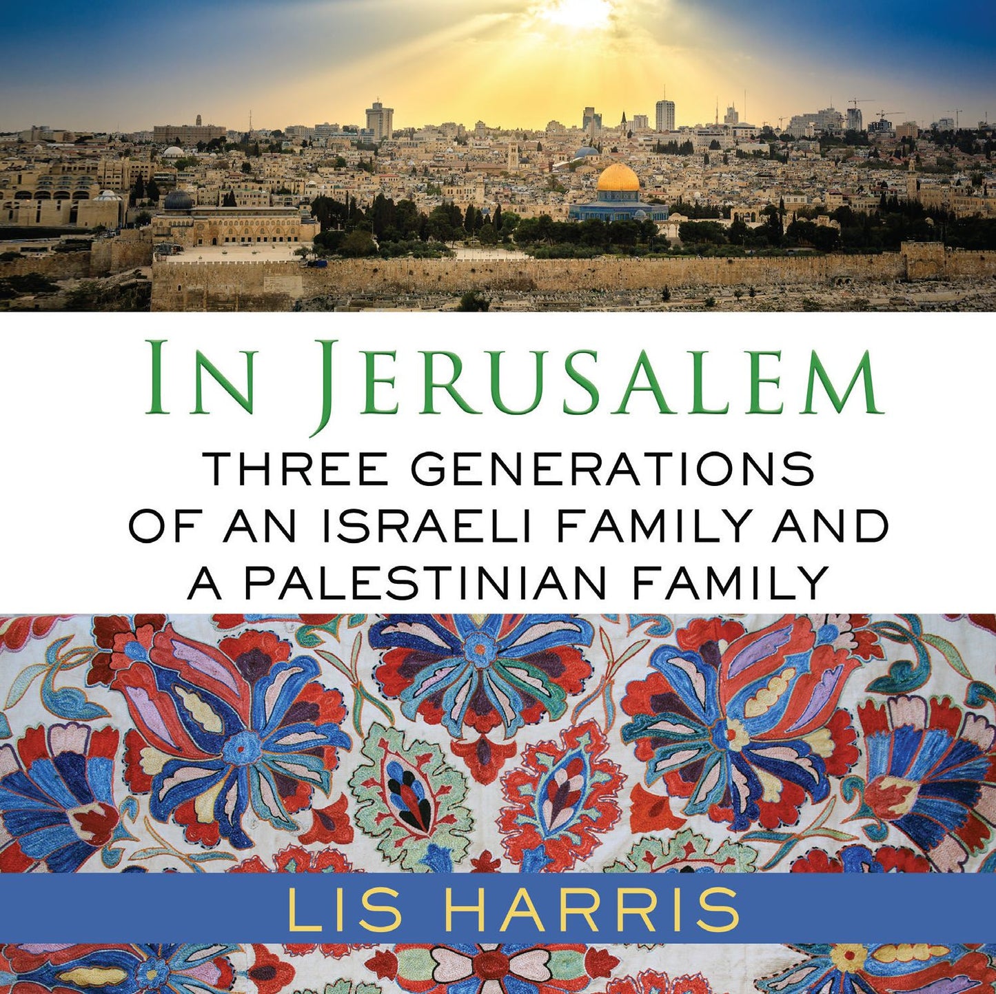 In Jerusalem: Three Generations of an Israeli Family and a Palestinian Family