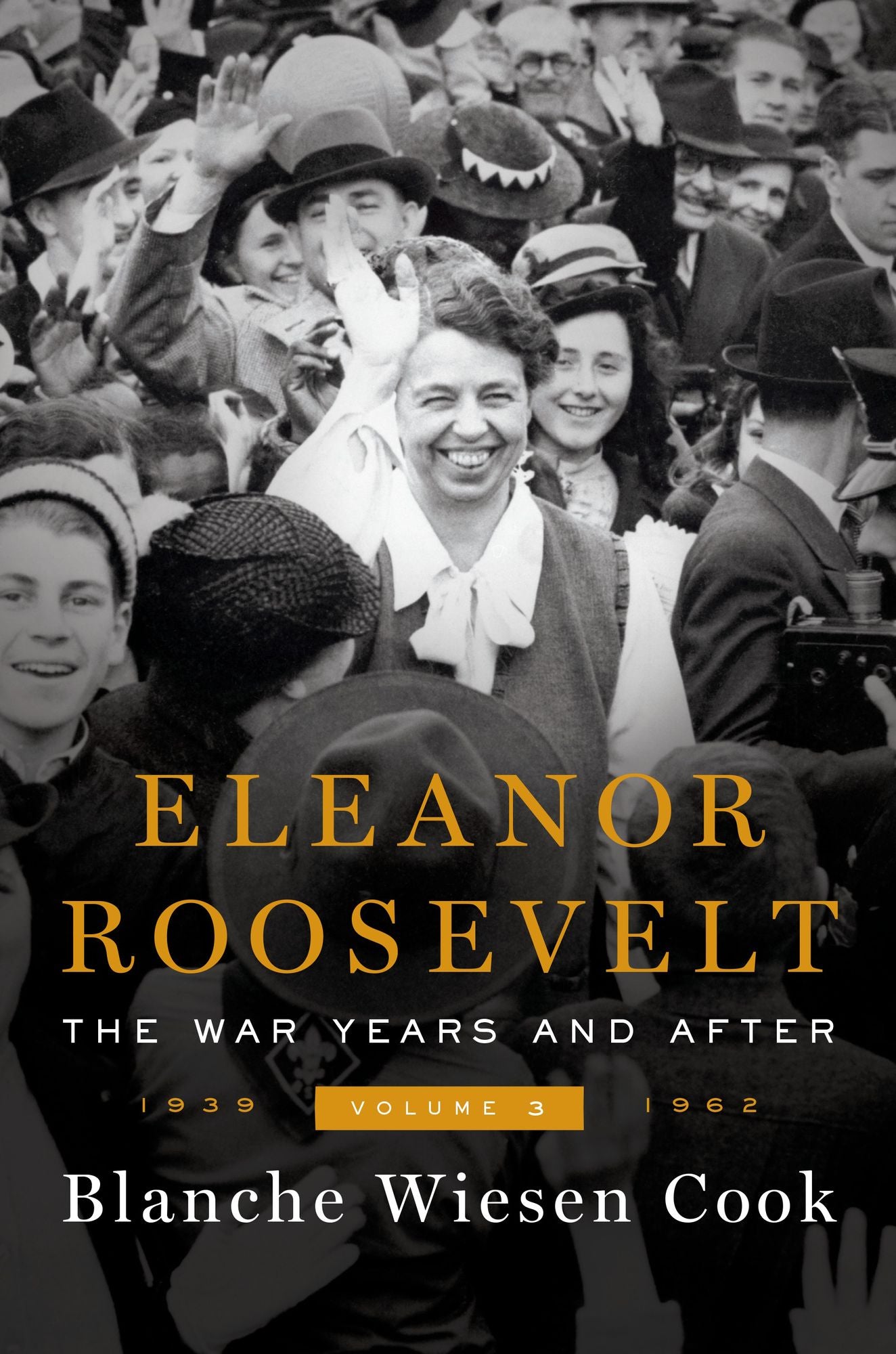 Eleanor Roosevelt, Volume 3: The War Years and After, 1939-1962