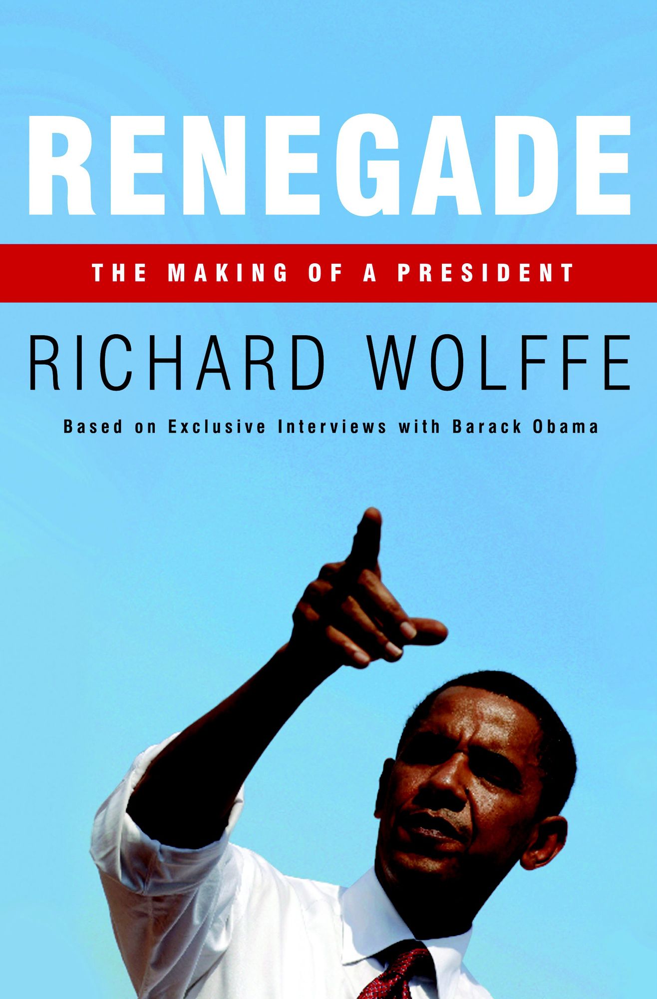 Renegade: The Making of a President