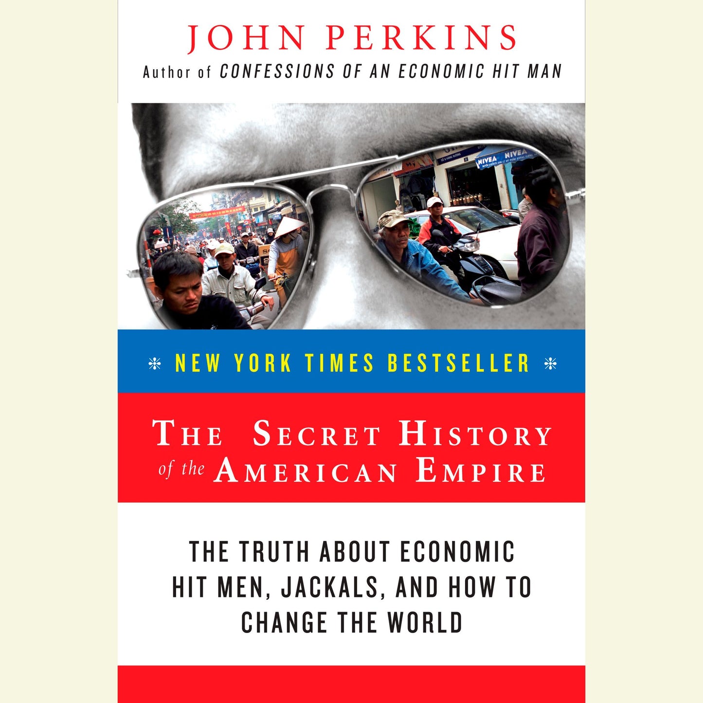 The Secret History of the American Empire: Economic Hit Men, Jackals, and the Truth about Corporate Corruption