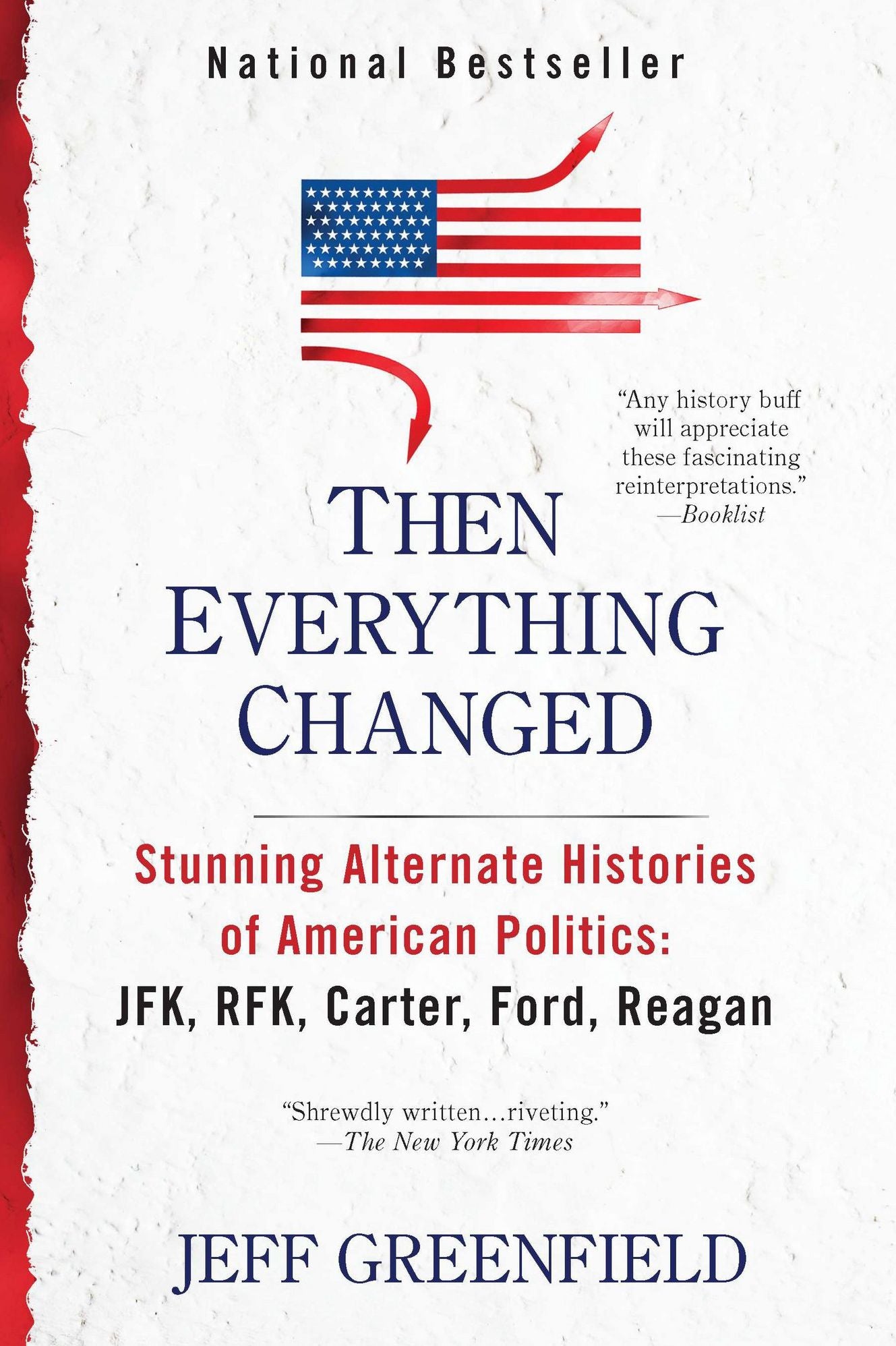 Then Everything Changed: Stunning Alternate Histories of American Politics: JFK, RFK, Carter, Ford,Reagan