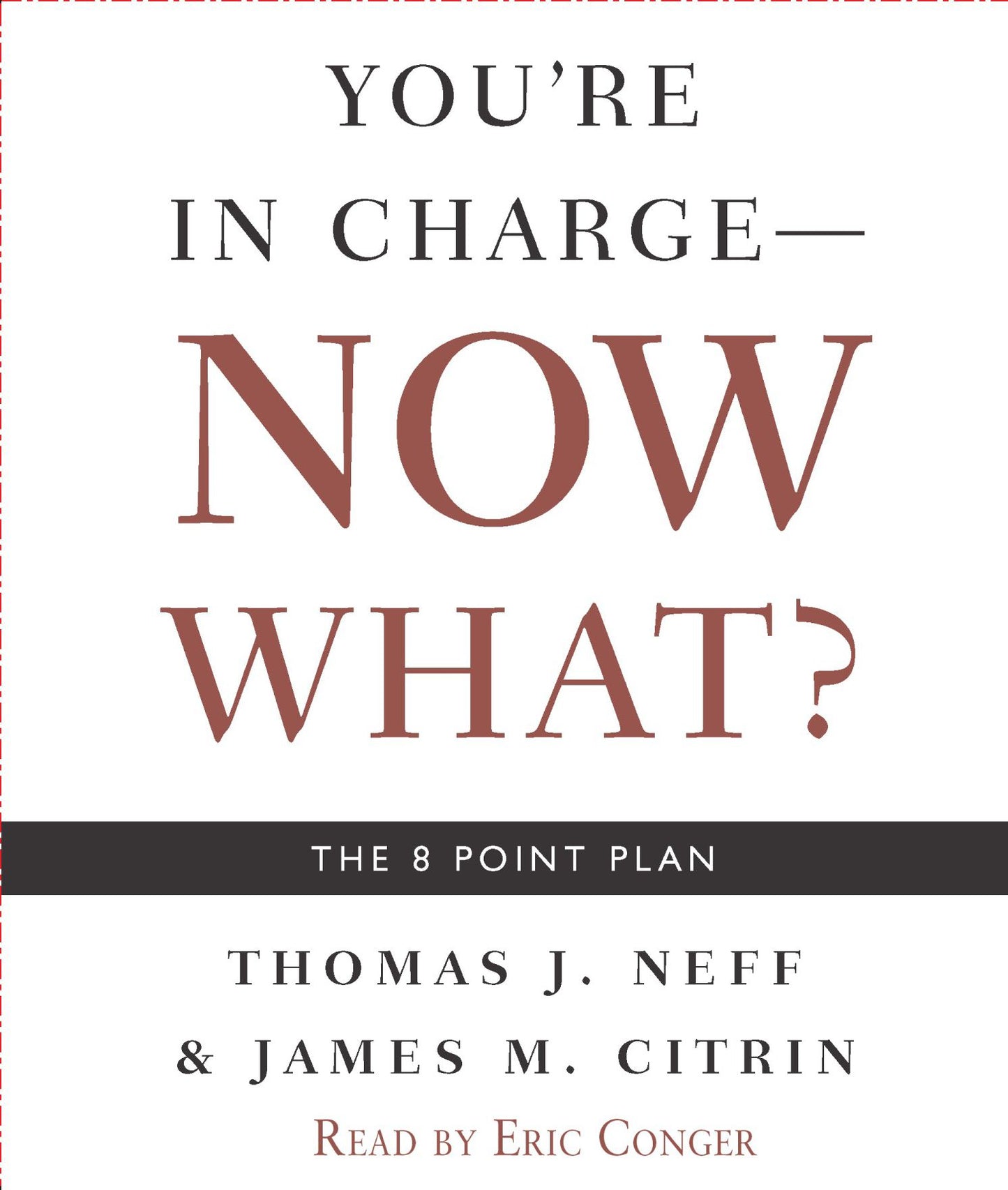 You're in Charge--Now What?: The 8 Point Plan (Abridged)
