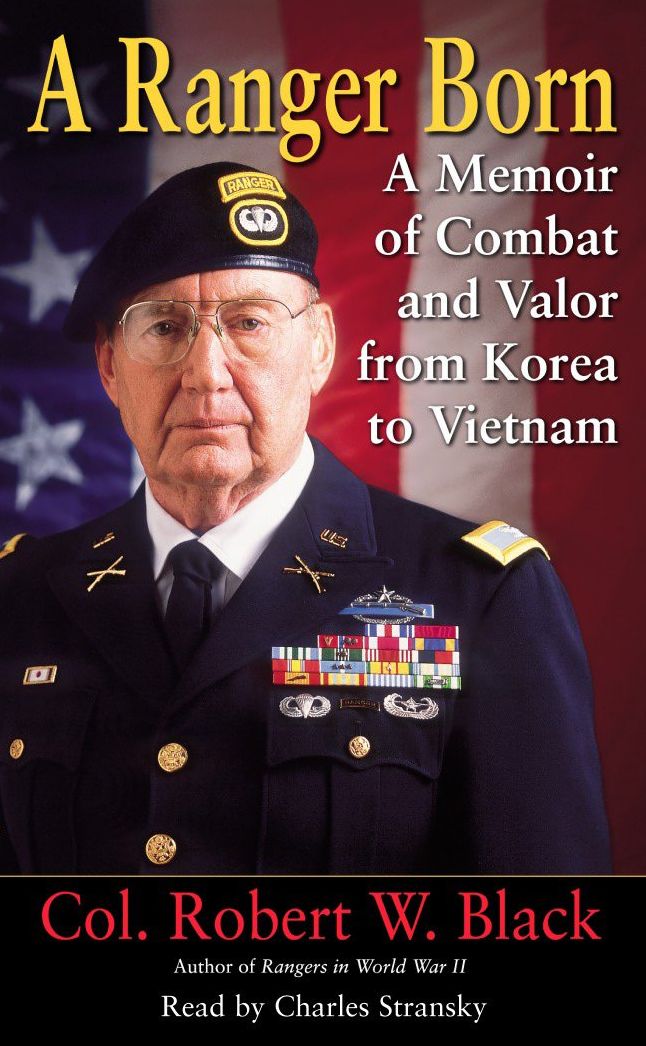 A Ranger Born: A Memoir of Combat and Valor from Korea to Vietnam (Abridged)