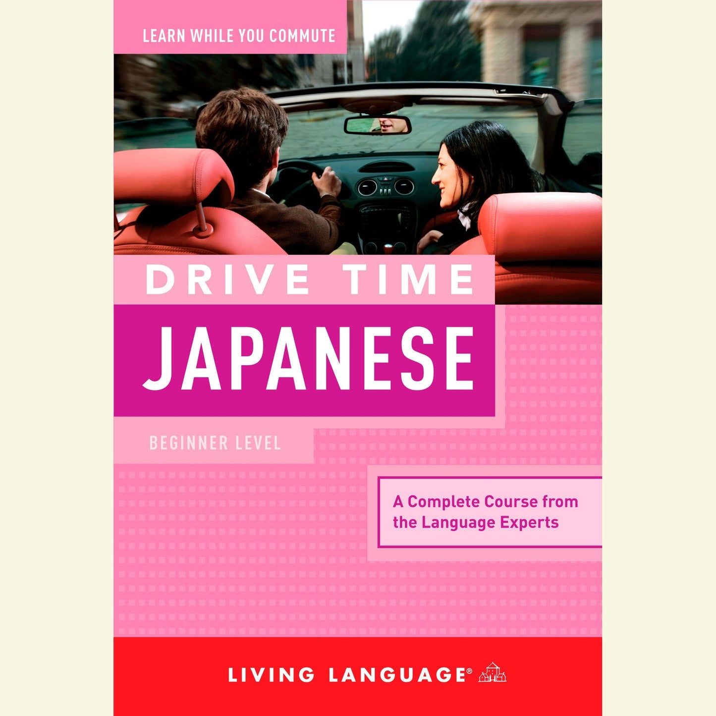 Drive Time Japanese: Beginner Level : A Complete Course from the Language Experts