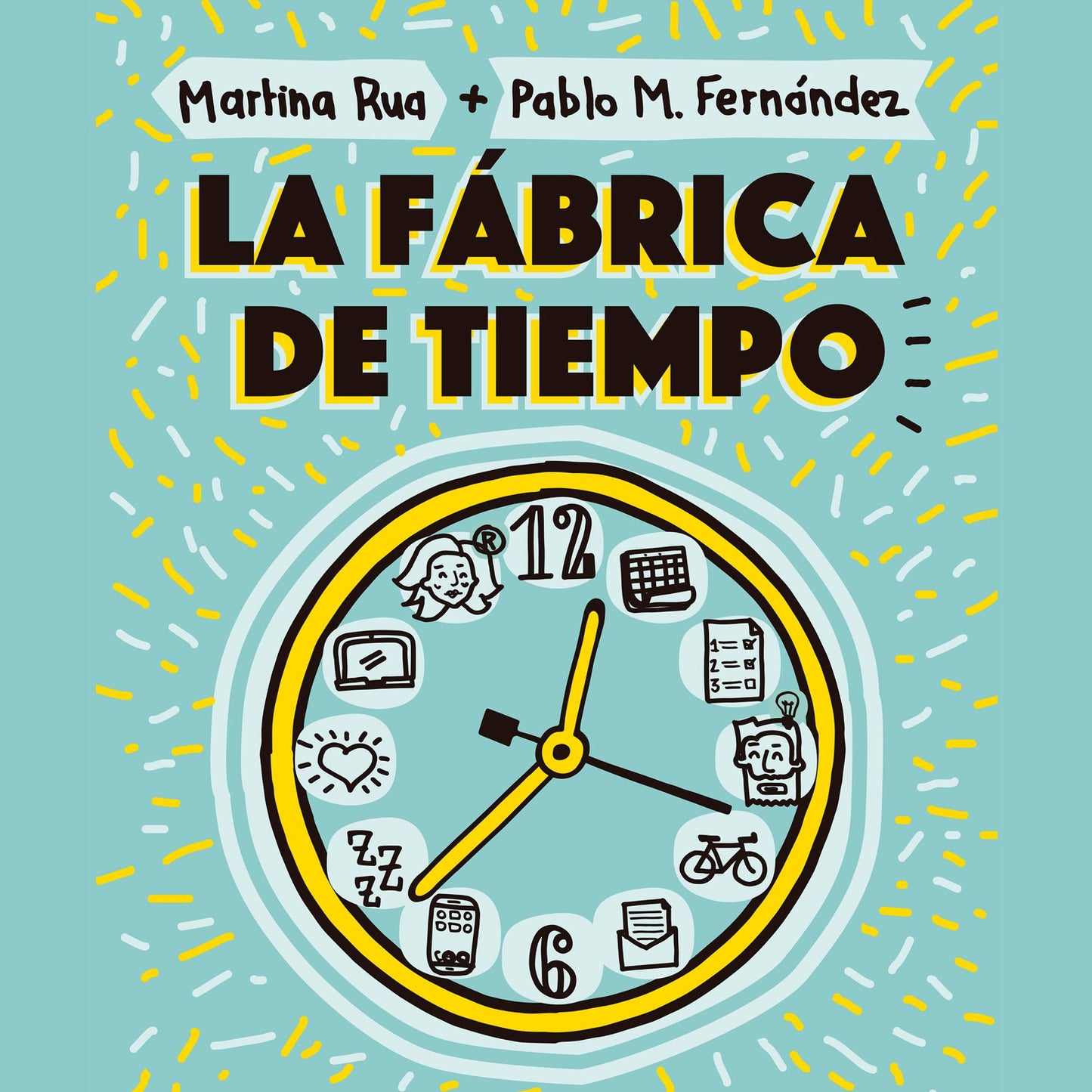 La fábrica de tiempo: Técnicas para optimizar el tesoro más preciado de la vida moderna (y disfrutar más de todo lo que te hace feliz)