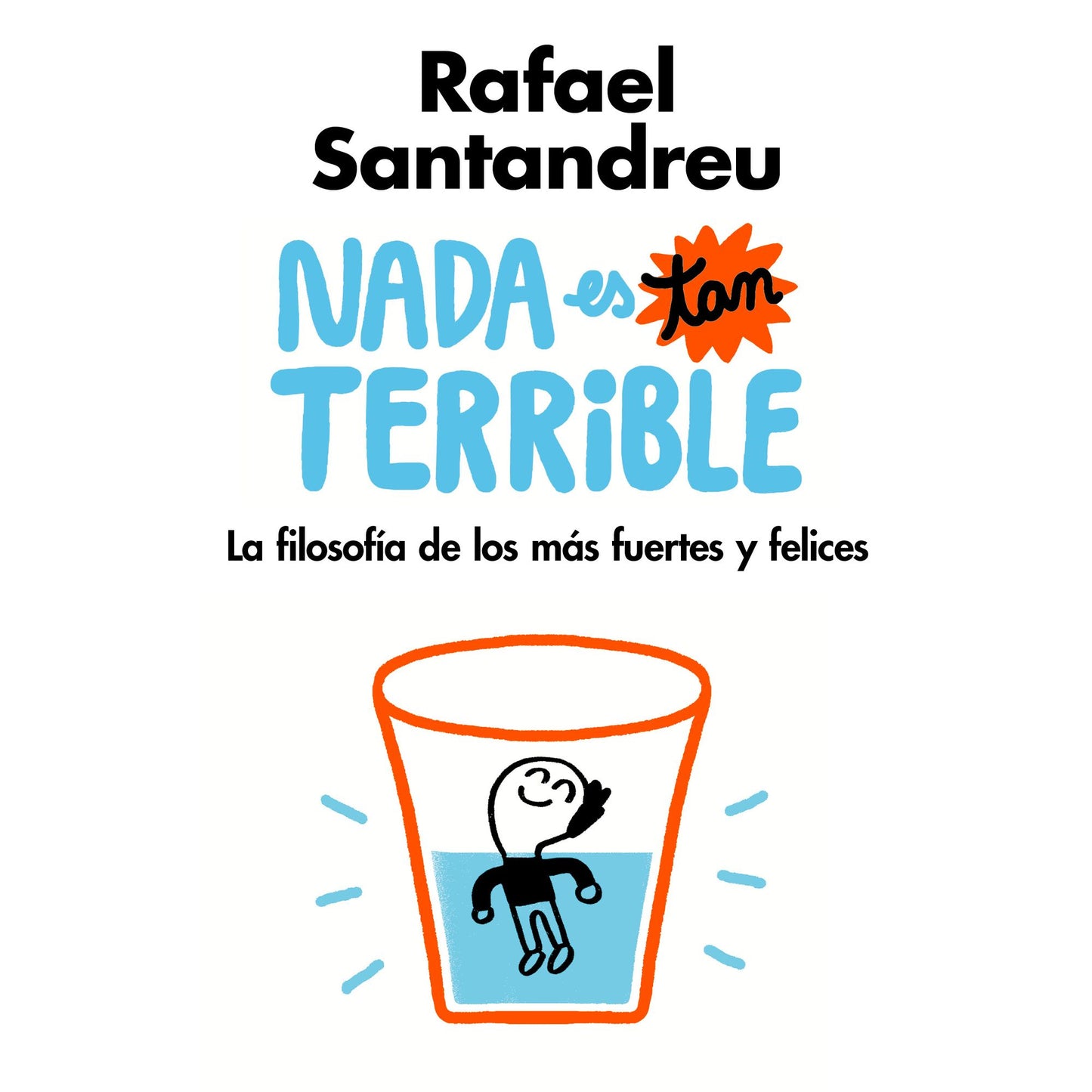Nada es tan terrible: La filosofía de los más fuertes y felices
